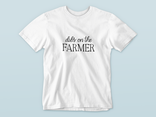 Dibs on the Farmer | T-Shirt