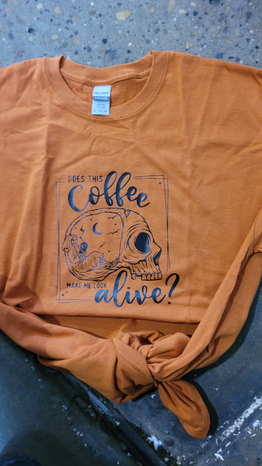 Does This Coffee Make Me Look Alive? | T-shirt